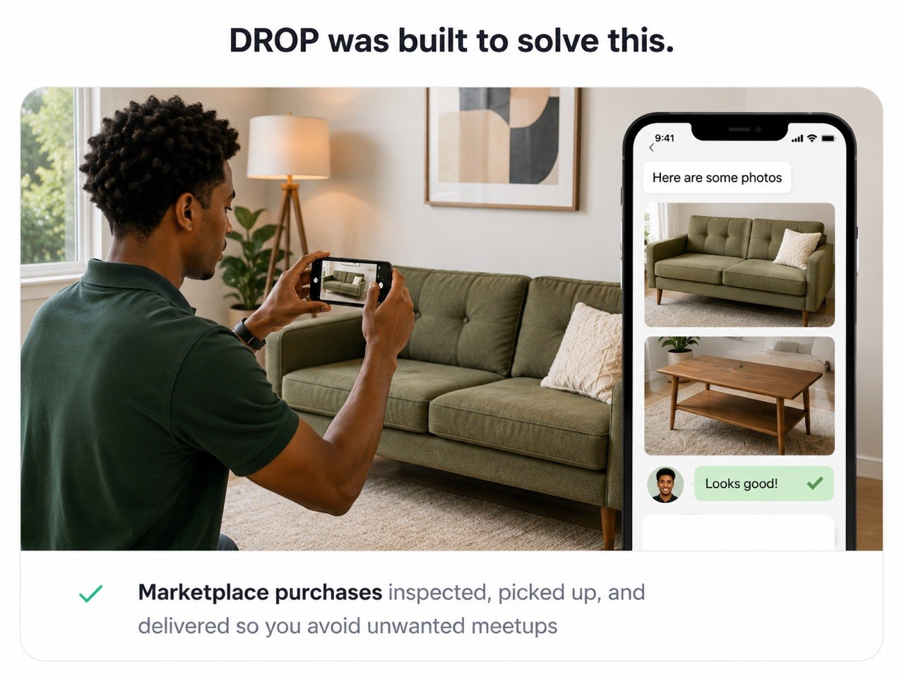 DROP was built to solve this — marketplace purchases inspected, picked up, and delivered so you avoid unwanted meetups